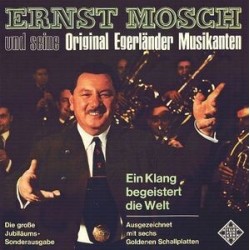Mosch Ernst- Original Egerländer Musikanten ‎– Ein Klang Begeistert Die Welt|1969      Telefunken	6.21354 AF, S 14 550-P  