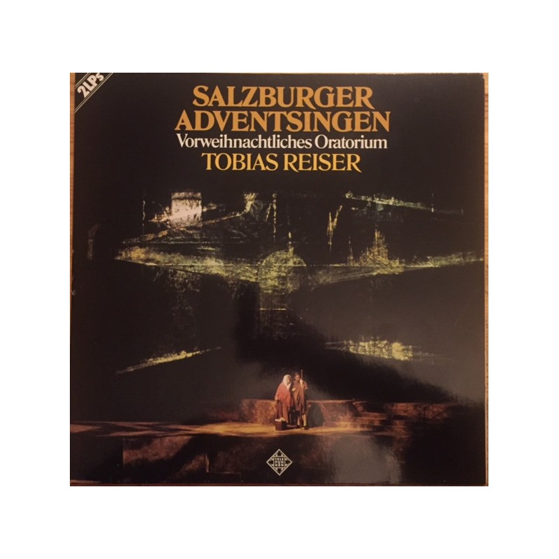 Tobias Reiser – Salzburger Adventsingen (Vorweihnachtliches Oratorium)|1987      Telefunken – 14 441 0 -Club Edition