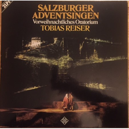Tobias Reiser – Salzburger Adventsingen (Vorweihnachtliches Oratorium)|1987      Telefunken – 14 441 0 -Club Edition