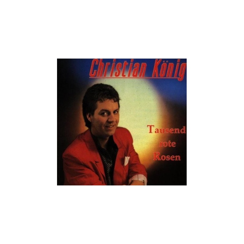 König Christian – Tausend Rote Rosen|1989 Bellaphon – 270-05-019 König Christian – Tausend Rote Rosen|1989 Bellaphon – 270-05-019