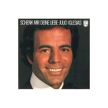 Iglesias ‎Julio – Schenk Mir Deine Liebe|1976    Philips ‎– 6305 903