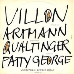 Villon , Artmann , Qualtinger , Fatty George, Ernst Kölz ‎– Villon Übersetzt Von Artmann|1964   Unikum ‎– UN 307