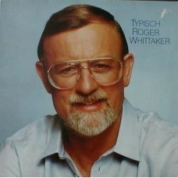 Whittaker ‎Roger – Typisch Roger Whittaker|1982    AVES	INT 161.548
