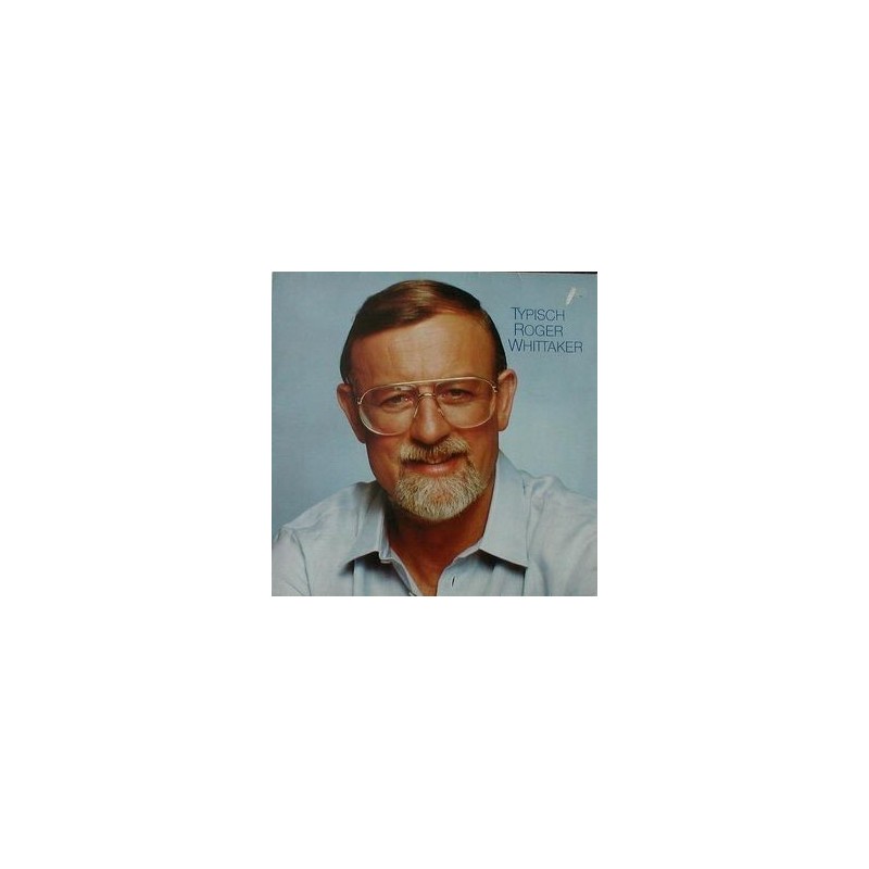 Whittaker ‎Roger – Typisch Roger Whittaker|1982    AVES	INT 161.548