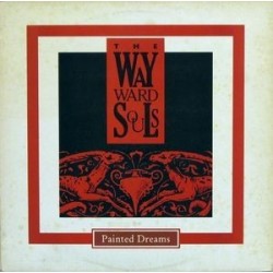 Wayward Souls ‎The – Painted Dreams|1985     Hybrid Records ‎– HYBLP 5