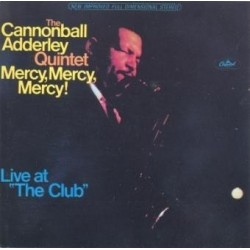 Adderley Cannonball Quintet ‎The – Mercy, Mercy, Mercy! - Live At "The Club"|1967    Capitol Records ‎– SMK 74294 