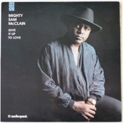 Mighty Sam McClain ‎– Give It Up To Love|1993    AudioQuest Music ‎– AQ-LP1015