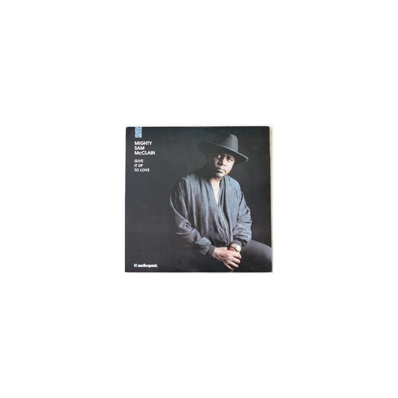 Mighty Sam McClain – Give It Up To Love|1993 AudioQuest Music – AQ-LP1015 Mighty Sam McClain – Give It Up To Love|1993 AudioQuest Music – AQ-LP1015