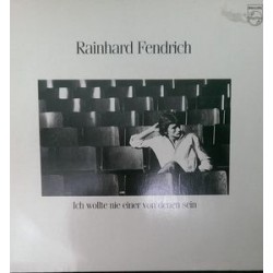 Fendrich Rainhard ‎– Ich Wollte Nie Einer Von Denen Sein|1980     Philips ‎– 6322 059