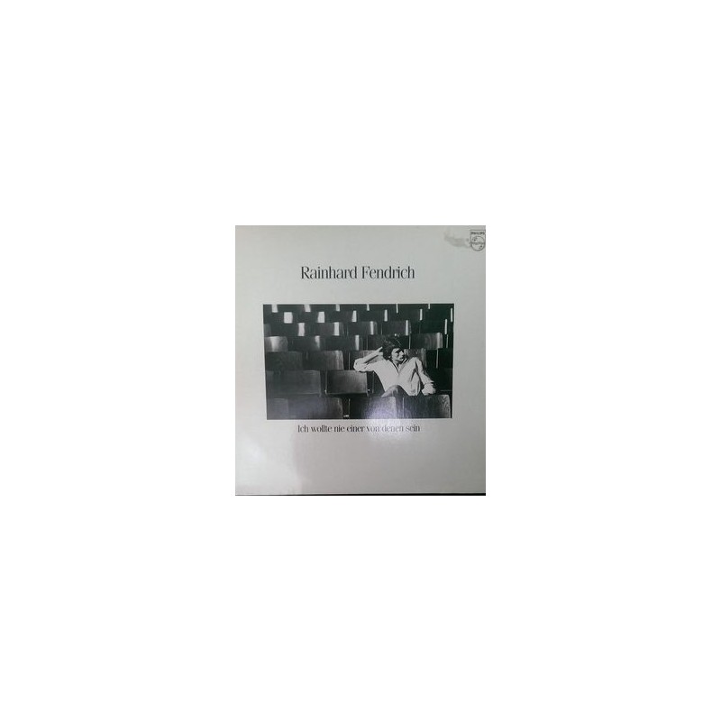 Fendrich Rainhard – Ich Wollte Nie Einer Von Denen Sein|1980 Philips – 6322 059 Fendrich Rainhard – Ich Wollte Nie Einer Von Denen Sein|1980 Philips – 6322 059