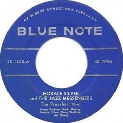 Silver Horace  and Jazz Messengers – The Preacher|1955   Blue Note ‎– 45-1630-45-Single