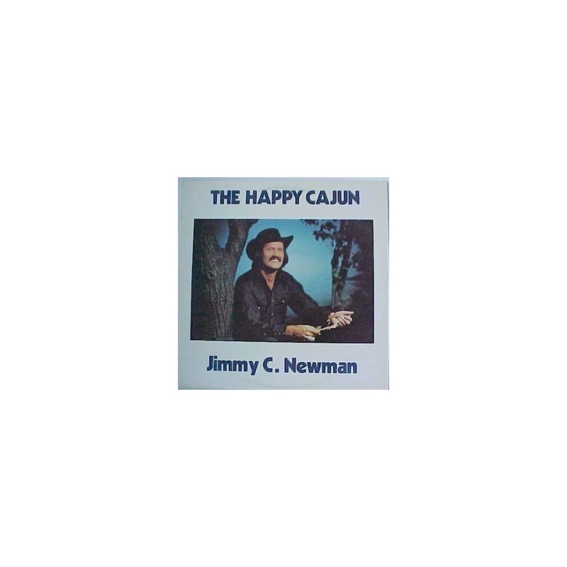 Newman Jimmy C. ‎– The Happy Cajun|1979    Charly Records ‎– CR 30177