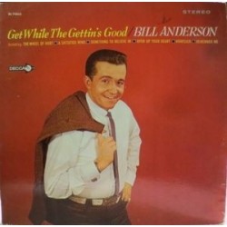 Anderson  ‎Bill – Get While The Gettin's Good|1967         	Decca	DL 74855