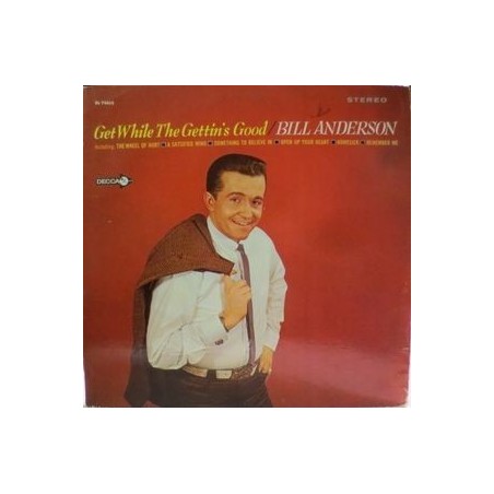 Anderson  ‎Bill – Get While The Gettin's Good|1967         	Decca	DL 74855