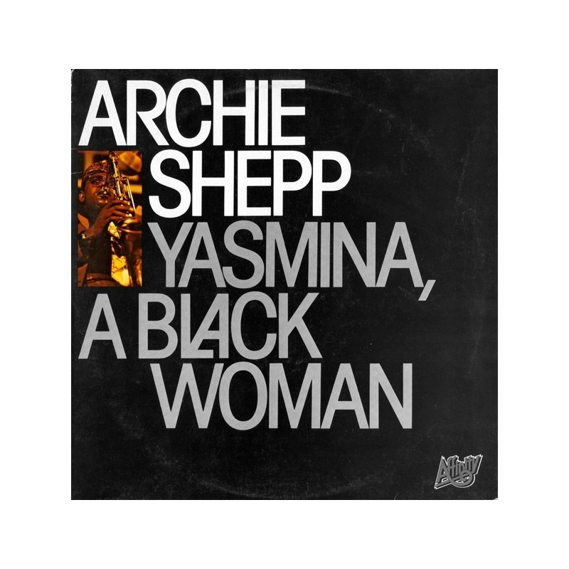 Shepp Archie ‎– Yasmina, A Black Woman|1979      Affinity ‎– AFF 21