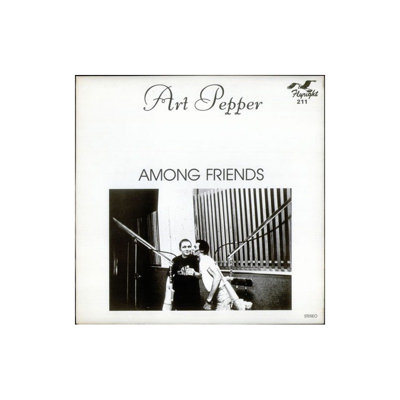 Pepper ‎Art – Among Friends|1980   Flyright Records ‎– FLY LP 211