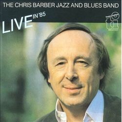 Barber Chris Jazz And Blues Band The ‎– Live In '85|1986     Timeless Records ‎– TTD 527