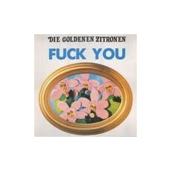 Goldenen Zitronen Die ‎– Fuck You|1990   	Vielklang	EFA 04285-08