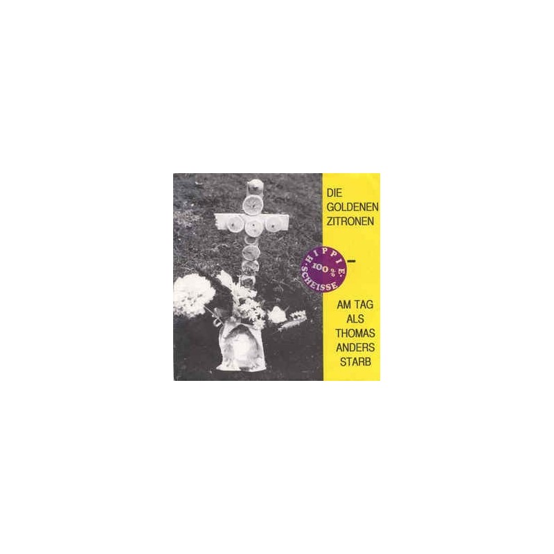 Goldenen Zitronen Die – Am Tag Als Thomas Anders Starb|1986 Maxii-Single EFA 02415 Goldenen Zitronen Die – Am Tag Als Thomas Anders Starb|1986 Maxii-Single EFA 02415