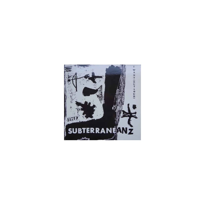 Subterraneanz The   ‎– I Want (Out Loud)|1988    Big Store Records ‎– BST 010   45 rpm
