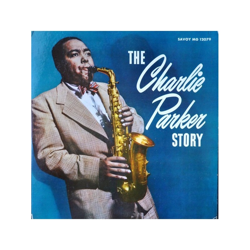 Parker ‎Charlie – The Charlie Parker Story|1956     Savoy Records ‎– MG-12079