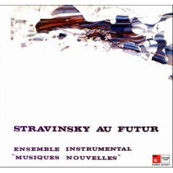 Ensemble Instrumental "Musiques Nouvelles" ‎– Stravinsky Au Futur|BASF ‎– 20 21554-7