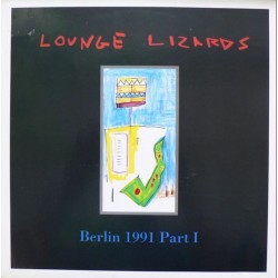 Lounge Lizards ‎– Berlin 1991 Part I|1991    	veraBra Records	vBr 2044 1