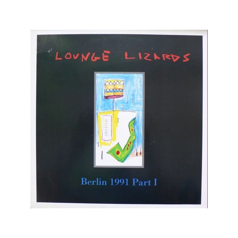 Lounge Lizards – Berlin 1991 Part I|1991 veraBra Records vBr 2044 1 Lounge Lizards – Berlin 1991 Part I|1991 veraBra Records vBr 2044 1