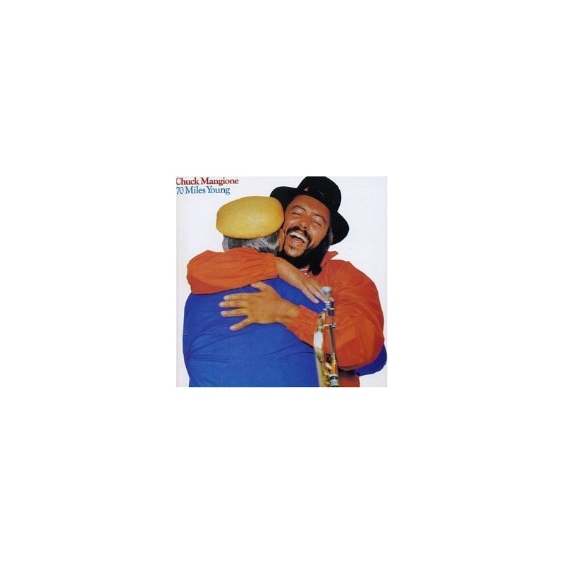 Mangione Chuck – 70 Miles Young|1982 A&M Records – AMLH 64911 Mangione Chuck – 70 Miles Young|1982 A&M Records – AMLH 64911
