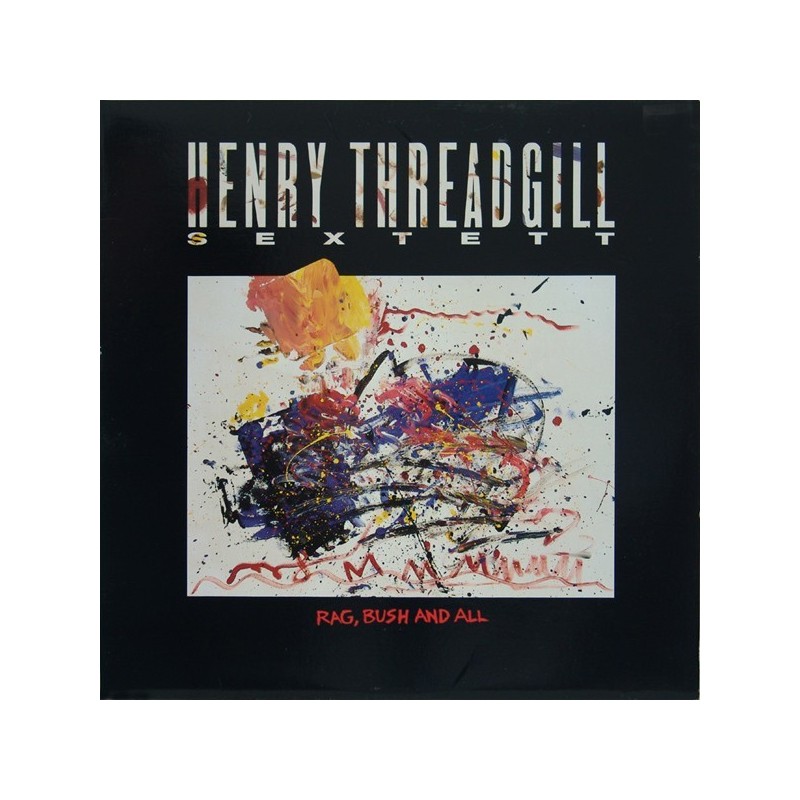 Threadgill Henry Sextett ‎– Rag, Bush And All|1989    Novus ‎– PL83052