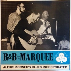 Korner's Alexis Blues Incorporated ‎– R & B From The Marquee|1962    Ace Of Clubs ‎– ACL 1130 (820 019-1)