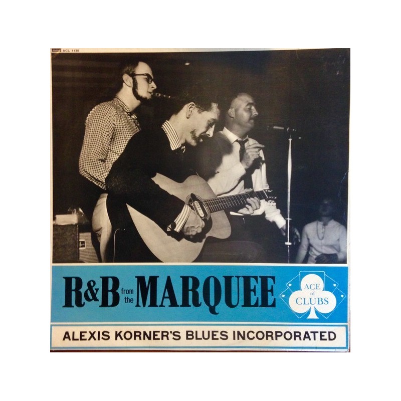 Korner's Alexis Blues Incorporated ‎– R & B From The Marquee|1962    Ace Of Clubs ‎– ACL 1130 (820 019-1)