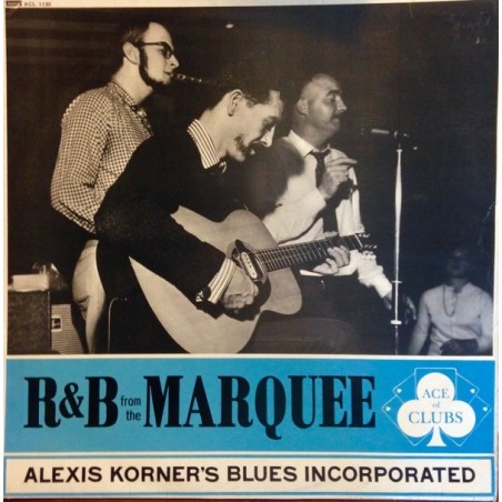 Korner's Alexis Blues Incorporated ‎– R & B From The Marquee|1962    Ace Of Clubs ‎– ACL 1130 (820 019-1)