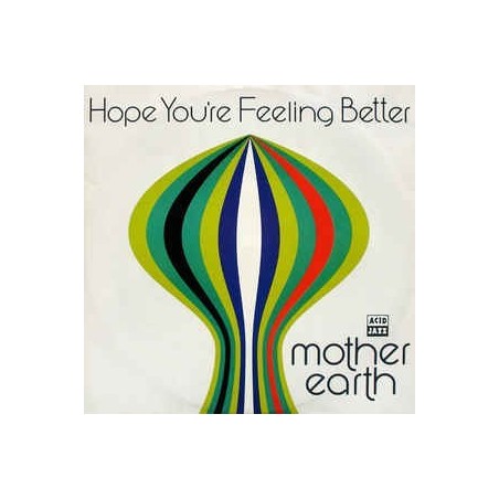 Mother Earth ‎– Hope You're Feeling Better|1992    Acid Jazz ‎– JAZID 55T-Maxi Single