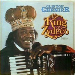 Chenier ‎Clifton – The King Of Zydeco|1981    Arhoolie Records ‎– 1086