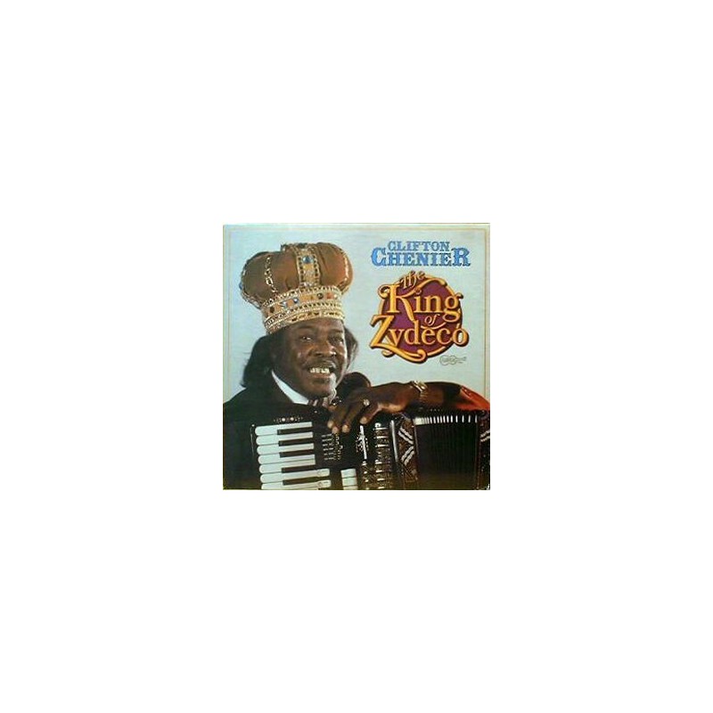 Chenier ‎Clifton – The King Of Zydeco|1981    Arhoolie Records ‎– 1086