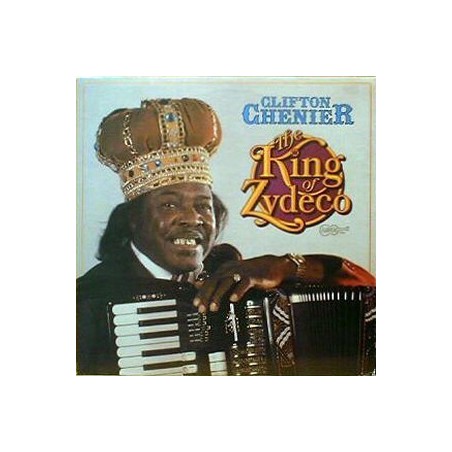 Chenier ‎Clifton – The King Of Zydeco|1981    Arhoolie Records ‎– 1086