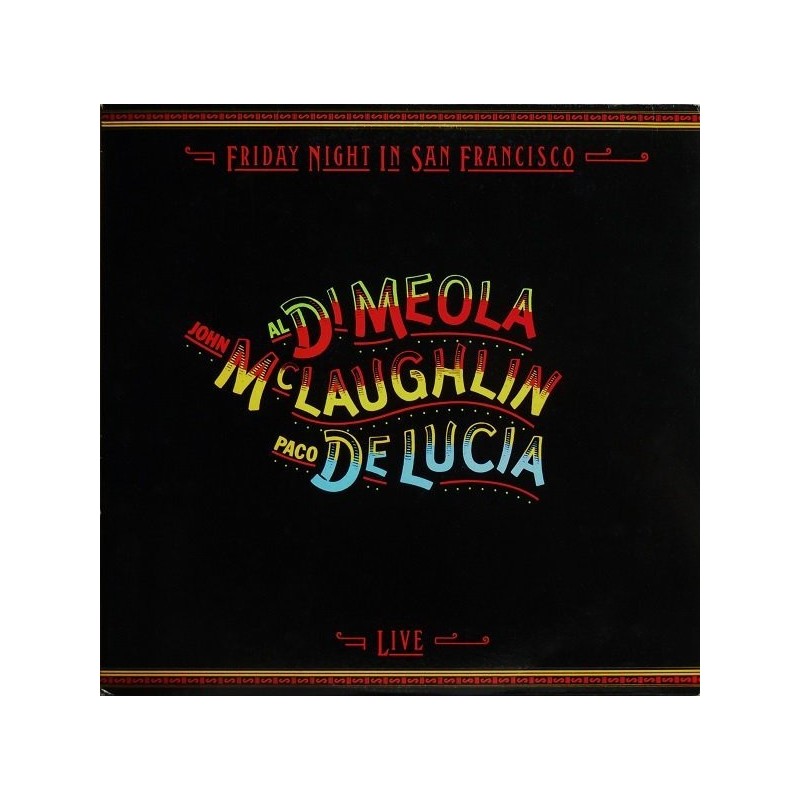 McLaughlin John  / Al Di Meola / Paco De Lucia ‎– Friday Night In San Francisco|1981    Philips ‎– 6302 137