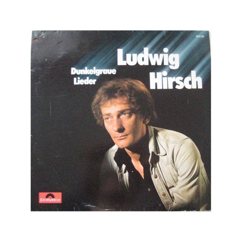 Hirsch ‎Ludwig – Dunkelgraue Lieder|1978     Polydor ‎– 2376 102