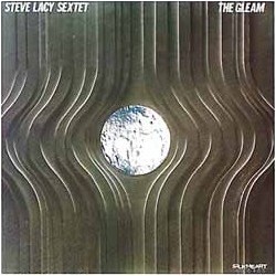 Lacy Steve Sextet‎– The Gleam|1987     Silkheart ‎– SHLP 102