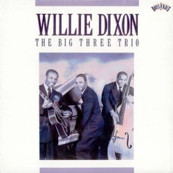 Dixon Willie ‎– The Big Three Trio|1990      Columbia ‎– C 46216