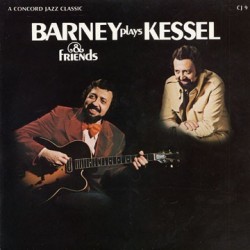 Kessel Barney‎– Barney (& Friends) Plays Kessel|1975     Concord Jazz ‎– CJ9