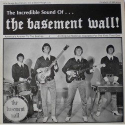 Basement Wall ‎The – The Incredible Sound Of...|1985    Cicadelic Records ‎– CICLP-992