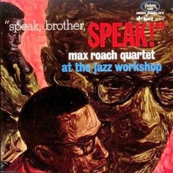 Roach Max Quartet ‎– Speak, Brother, Speak!|1963/1980     Fantasy ‎– HBS 6048