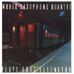 World Saxophone Quartet ‎– Plays Duke Ellington|1986     	Nonesuch	979137-1
