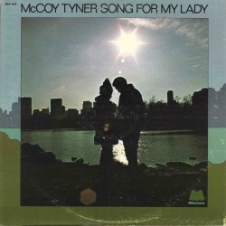 Tyner ‎McCoy – Song For My Lady|1973   Milestone Records ‎– MSP 9044