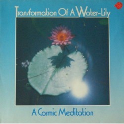 Transformation Of A Water-Lily ‎– A Cosmic Meditation|1988    INT 160.231