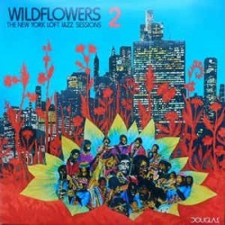Various ‎– Wildflowers 2: The New York Loft Jazz Sessions|1977      Douglas ‎– NBLP 7046