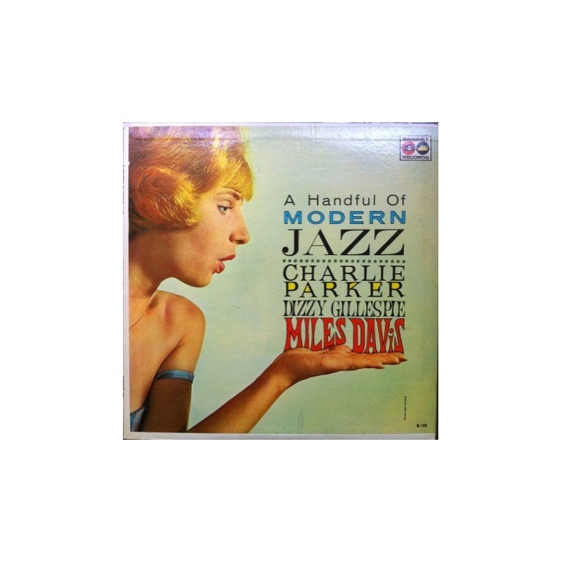 Parker Charlie , Dizzy Gillespie, Miles Davis ‎– A Handful Of Modern Jazz|1959     Baronet Records ‎– B-105