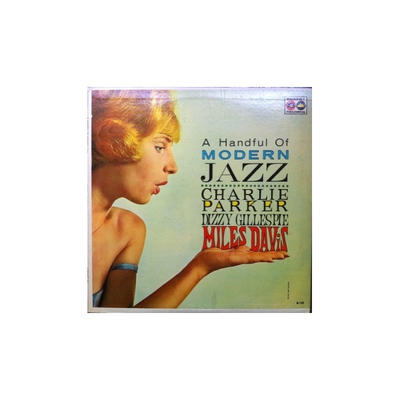 Parker Charlie , Dizzy Gillespie, Miles Davis – A Handful Of Modern Jazz|1959 Baronet Records – B-105 Parker Charlie , Dizzy Gillespie, Miles Davis – A Handful Of Modern Jazz|1959 Baronet Records – B-105